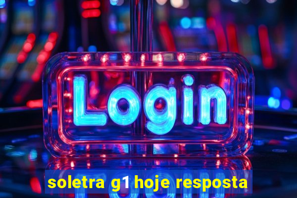 soletra g1 hoje resposta